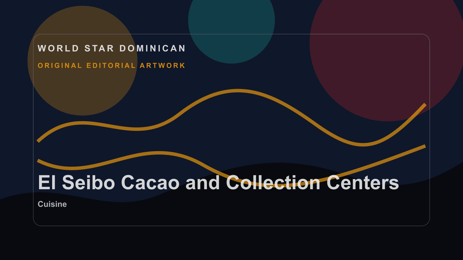 Original WSD editorial artwork for El Seibo Cacao and Collection Centers.
