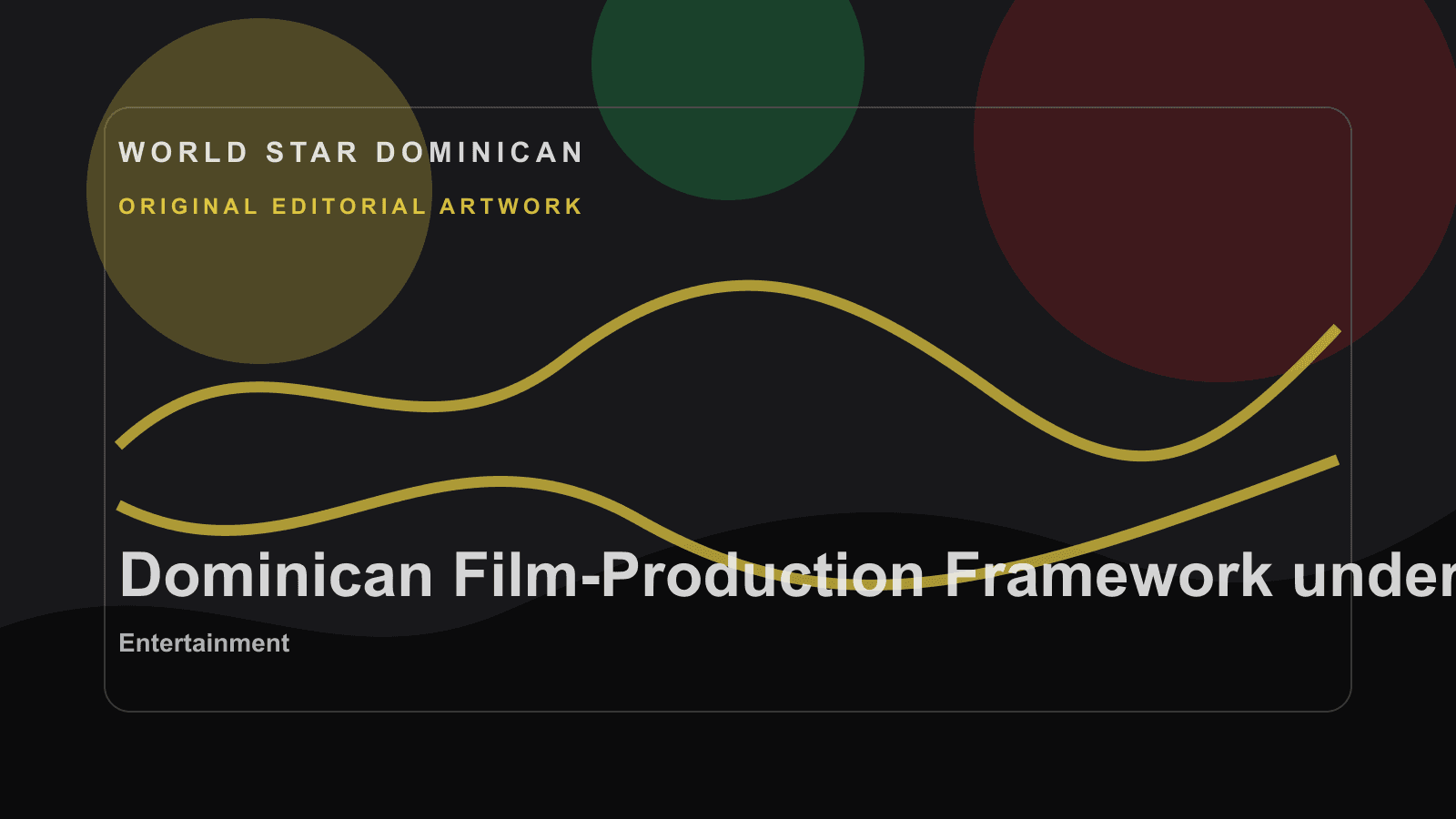 Original WSD editorial artwork for Dominican Film-Production Framework under Law No. 108-10.