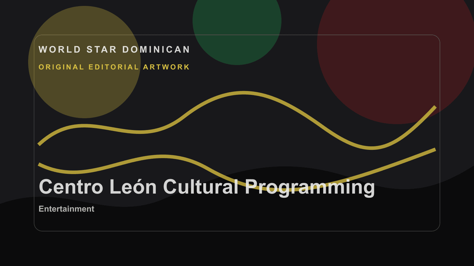 Original WSD editorial artwork for Centro León Cultural Programming.